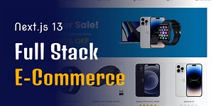 Build and Deploy a Full-Stack E-Commerce: Next.js 13, React.js, Typescript, Tailwind, Prisma, Stripe