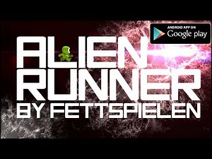 ALIEN RUNNER - NOW AVAILABLE ON GOOGLE PLAY - FREE