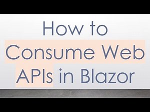 How to Consume Web APIs in Blazor