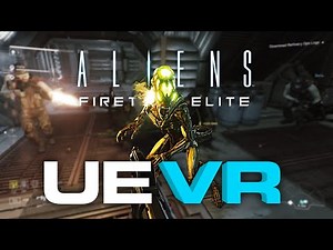 Aliens VR - Fireteam Elite praydog UEVR