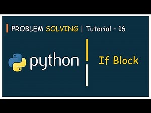 #16 Problem Solving Tutorial - 16 | If - Block - Decision Making | Python