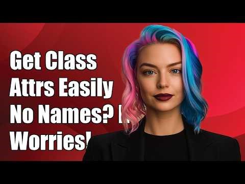 How to get attributes of a class without knowing their names
