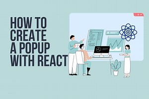 How to Create a React Popup & Customize it in 4 Steps