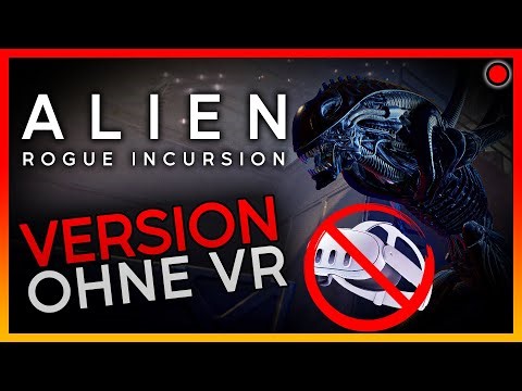 Endlich auch ohne VR! | Alien Rogue Incursion Evolved Edition