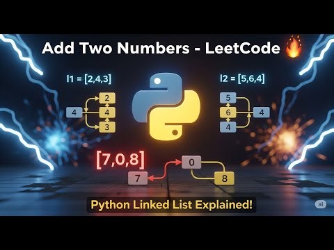 🔥 Add Two Numbers – LeetCode Problem SOLVED in 5 Minutes with Python! 🔥