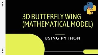 3D Butterfly Wing (Mathematical Model) using Python | Python Coding