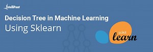 Decision Tree Algorithm in Machine Learning Using Sklearn