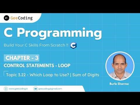 3.22 – When to Use for Loop vs while Loop | Sum of Digits Program | C Programming – New Series