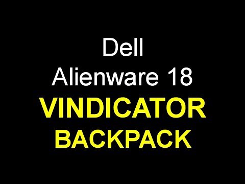 Dell Alienware 18 Vindicator Backpack UNBOXING, REVIEW AND WEARING DEMO!