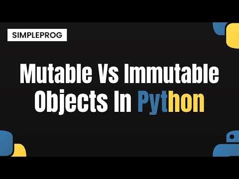 Mutable vs immutable objects in python | How do they differ? | Python Concepts | simpleprog