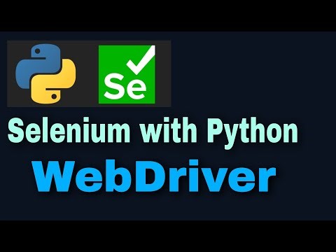 Selenium with Python Tutorial 2 : WebDriver Architecture