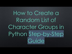 How to Create a Random List of Character Groups in Python Step-by-Step Guide