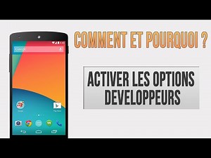 Comment et pourquoi activer les options développeurs Android ?