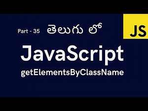 35. getElementsByClassName in Javascript || JavaScript Tutorial for Beginners in Telugu