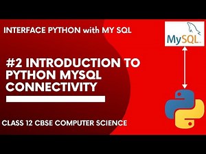 #2 Introduction to Python MySQL Connectivity | Interface Python to MySQL| Class 12 Computer Science