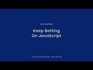 Kyle Simpson - Keep Betting On JavaScript