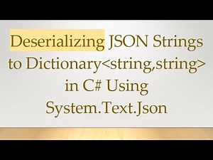 Deserializing JSON Strings to Dictionary string,string in C# Using System.Text.Json