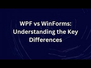 WPF vs WinForms: Understanding the Key Differences