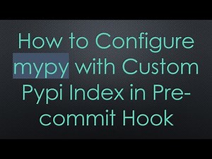 How to Configure mypy with Custom Pypi Index in Pre-commit Hook