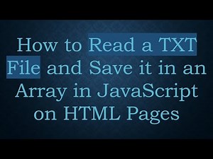 How to Read a TXT File and Save it in an Array in JavaScript on HTML Pages