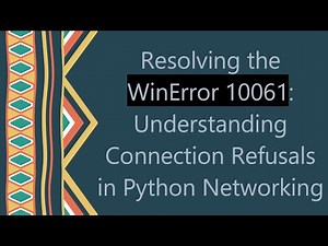 Resolving the WinError 10061: Understanding Connection Refusals in Python Networking