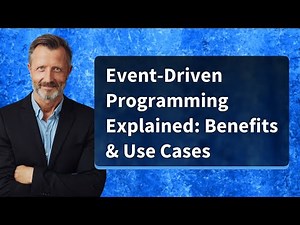 Event-Driven Programming Explained: Benefits & Use Cases