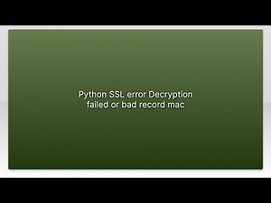 Python SSL error Decryption failed or bad record mac