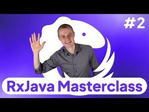 2: RxJava Anatomy: Observables, Operators, Schedulers, Subscribers -- RxJava Masterclass