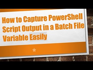 How to Capture PowerShell Script Output in a Batch File Variable Easily