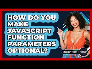 How Do You Make JavaScript Function Parameters Optional? - JavaScript Toolkit