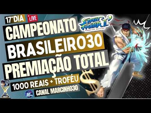 17°DIA CAMPEONATO BRASILEIRO 30 STREET FIGHTER CHAMPION EDITION PREMIAÇÃO TOTAL 1000 REAIS+TROFÉU