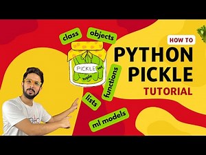 Python Pickle Tutorial | Pickling Data and ML Models in Python