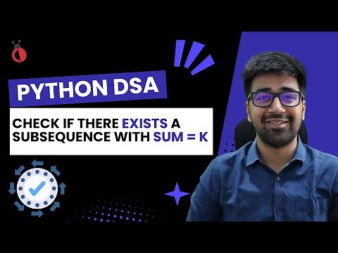 DSA in Python Course - Backtracking | Check if a Subsequence with Sum = K Exists | Part 71 [Hindi]