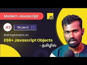 #02 - ES6+ JavaScript Objects (Properties & Methods) - (தமிழில்) | Modern JavaScript in Tamil