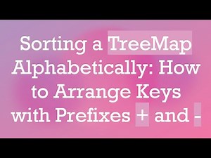Sorting a TreeMap Alphabetically: How to Arrange Keys with Prefixes + and -
