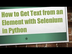 How to Get Text from an Element with Selenium in Python