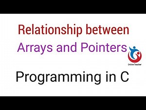 Relationship between Arrays and Pointers in C