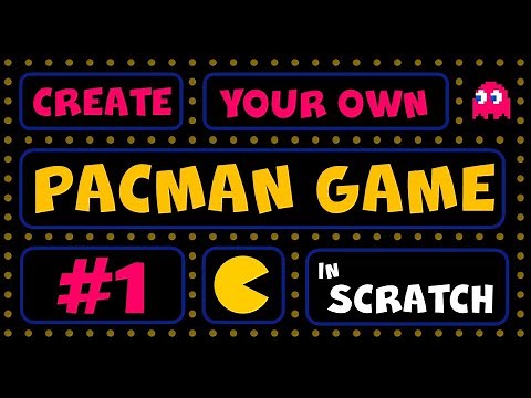Create Your Own Pacman Game In Scratch - Part 1