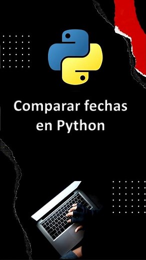 Cómo comparar fechas y horas en Python con `datetime` - Guía Completa
