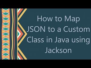 How to Map JSON to a Custom Class in Java using Jackson
