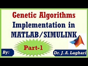 How to Implement Genetic Algorithms in MATLAB/SIMULINK Software? Part 1 | Dr. J. A. Laghari
