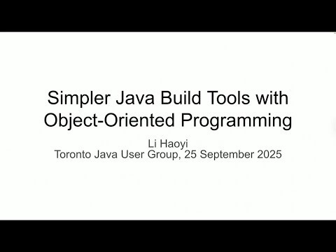 2025-09 Simpler Java build tools with Object Oriented Programming