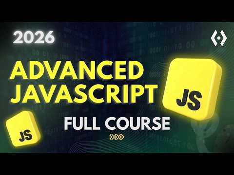 JavaScript Full Course: From Beginner to Advanced Architecture (2026)