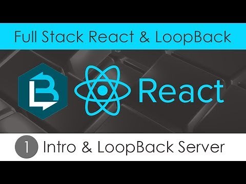 Full Stack React & LoopBack [1] - Intro & LoopBack Server