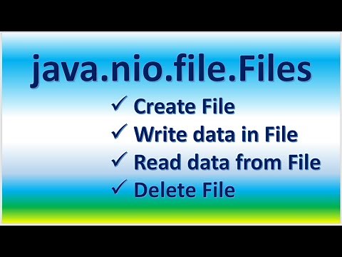 Java.nio.file.Files | Path | Create File | Write in File | Read from File | Delete File
