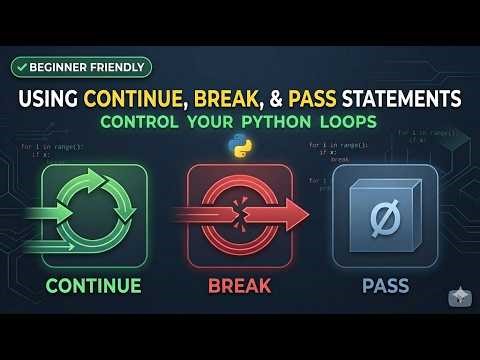 Using Continue, Break, and Pass Statements in Python