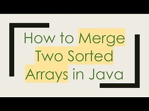 How to Merge Two Sorted Arrays in Java