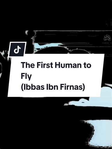 Abbas Ibn Firnas: The First Human to Fly