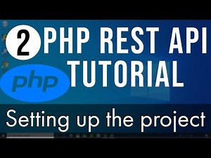 PHP REST API Tutorial (Step By Step) 2 - Setting up the project
