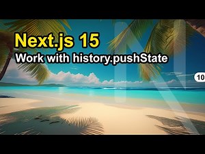 Work with the Browser history and pushState function in Next.js
